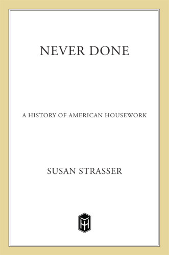 Never Done A History Of American Housework Susan Strasser