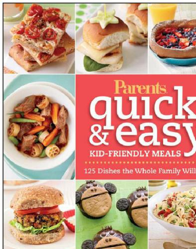Parents Magazine Quick Easy Kidfriendly Meals 100 Recipes Your Whole Familywill Love Unabridged Editors