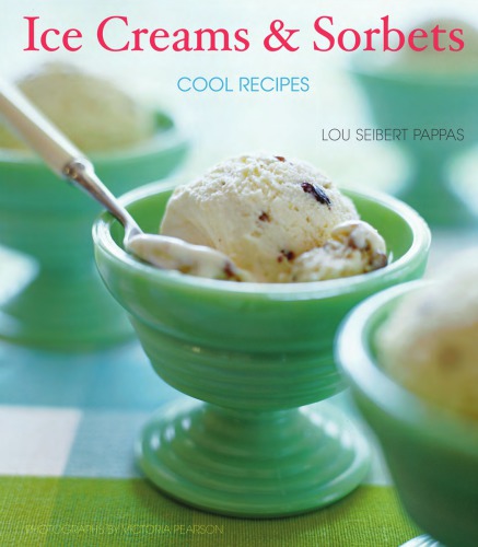 Ice Creams Sorbets Cool Recipes Unabridged Pappas Lou Seibert