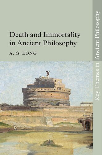 Death And Immortality In Ancient Philosophy Key Themes In Ancient Philosophy A G Long