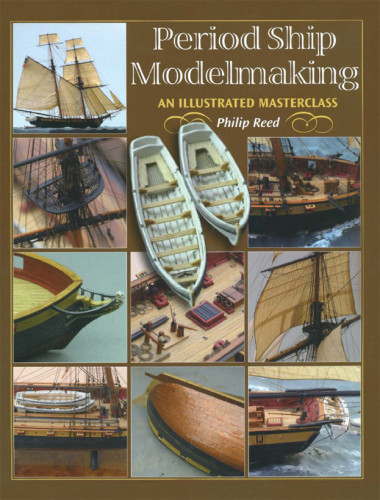 Period Ship Modelmaking Philip Reed