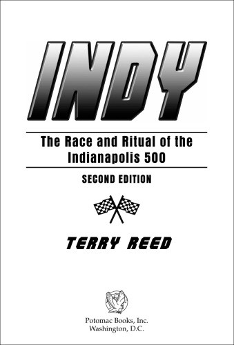 Indy The Race And Ritual Of The Indianapolis 500 2nd Edition Terry Reed