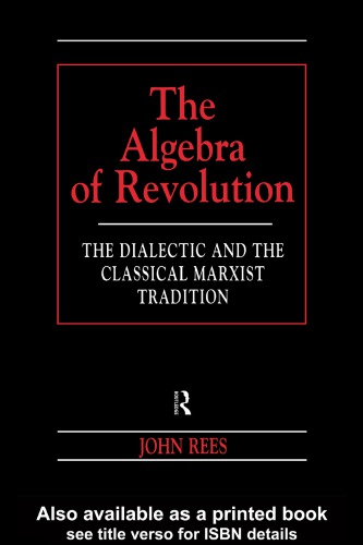The Algebra Of Revolution The Dialectic And The Classical Marxist Tradition Rees