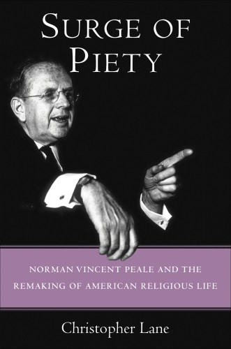 Surge Of Piety Norman Vincent Peale And The Remaking Of American Religious Life Reformed Church In Americalane