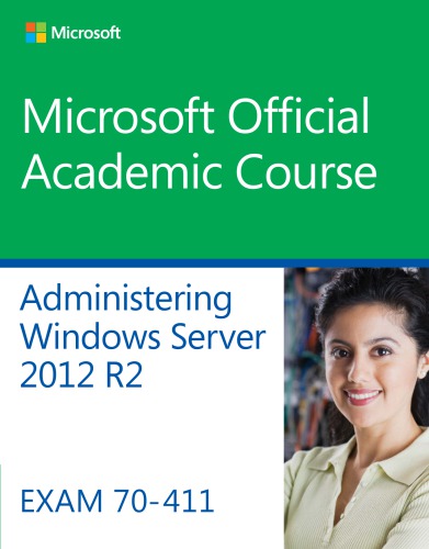 Administering Windows Server 2012 R2 Exam 70411 Regan Patrick E