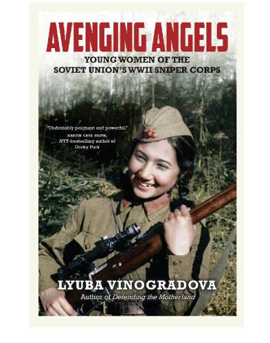 Avenging Angelssoviet Women Snipers On The Eastern Front 19411945 Liubov Vinogradova