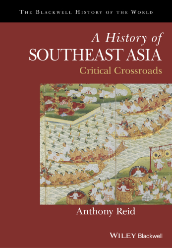 A History Of Southeast Asia Critical Crossroads 1st Edition Reid