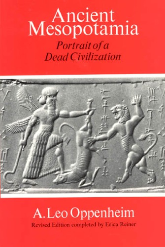 Ancient Mesopotamia Portrait Of A Dead Civilization Rev Ed 1977 Completed By Erica Reiner Nachdr Reiner