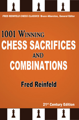 1001 Winning Chess Sacrifices And Combinations 21stcentury Edition Reinfeld