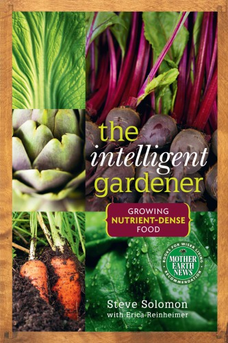 The Intelligent Gardener Steve Solomon Erica Reinheimer