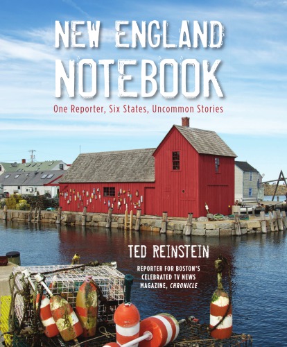 New England Notebook One Reporter Six States Uncommon Stories Reinstein