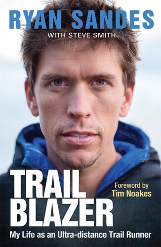 Trail Blazer My Life As An Ultradistance Trail Runner Reprint Ryan Sandes