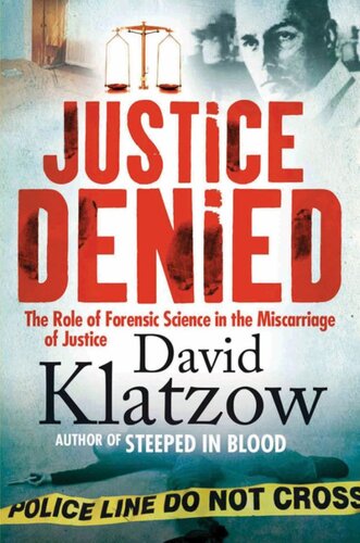 Justice Denied The Role Of Forensic Science In The Miscarriage Of Justice David Klatzow