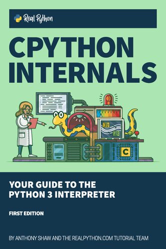 Cpython Internals Your Guide To The Python 3 Interpreter 1st Edition Anthony Shaw
