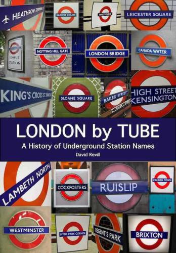 London By Tube A History Of Underground Station Names Revill