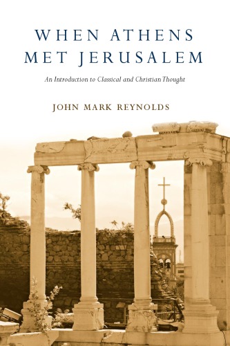 When Athens Met Jerusalem An Introduction To Classical And Christian Thought Reynolds