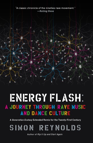 Energy Flash A Journey Through Rave Music And Dance Culture Reynolds