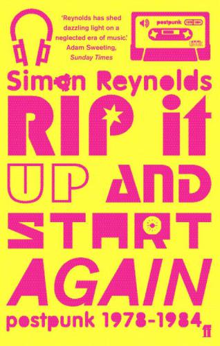 Rip It Up And Start Again Postpunk 1978 1984 Main Simon Reynolds