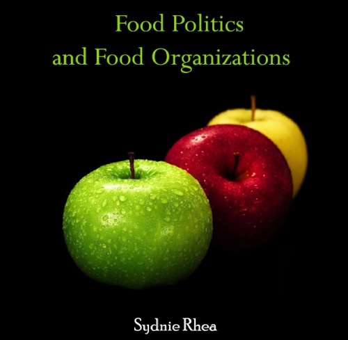Food Politics And Food Organizations Rhea Sydnie