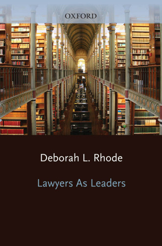 Lawyers As Leaders First Issued As An Oxford University Paperback Rhode