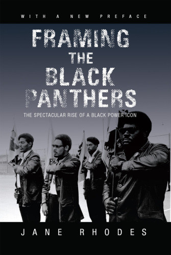 Framing The Black Panthers The Spectacular Rise Of A Black Power Icon Rhodes