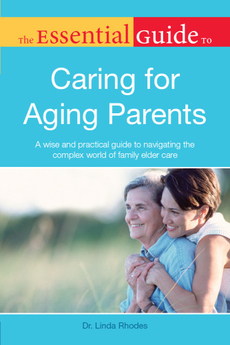The Essential Guide To Caring For Aging Parents Rhodes Linda M Colvin
