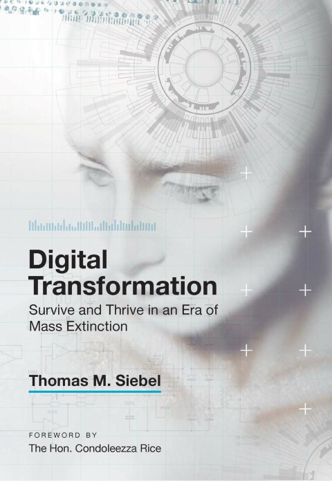 Digital Transformation Survive And Thrive In An Era Of Mass Extinction 1st Edition Siebel