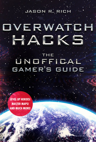 Overwatch Hacks The Unoffical Gamers Guide Rich Jason R