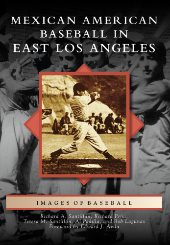 Mexican American Baseball In East Los Angeles Richard A Santilln