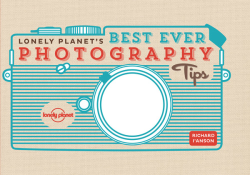 Lonely Planets Best Ever Travel Photography Tips Richard Ianson