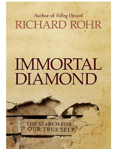 Immortal Diamond The Search For Our True Self Richard Rohr