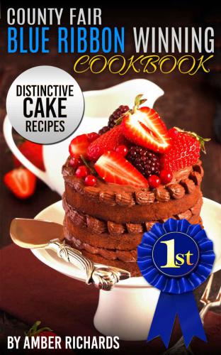 County Fair Blue Ribbon Winning Cookbook Volume 2 Distinctive Cake Recipes Richards