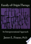 Familyoforigin Therapy An Intergenerational Approach 4th Ed Framo