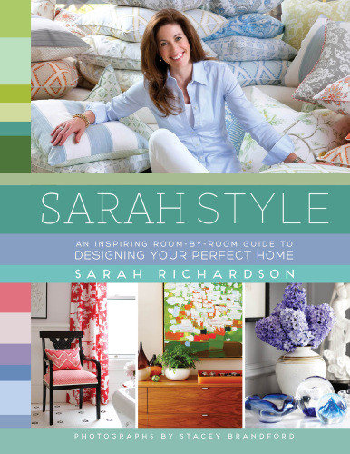 Sarah Style An Inspiring Roombyroom Guide To Designing Your Perfect Home Simon Schuster Canada Edition Sarah Richardson