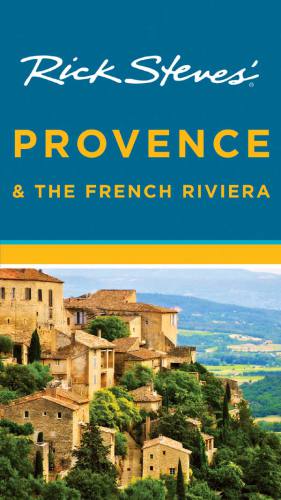 Rick Steves Provence The French Riviera Rick Stevessteve Smith
