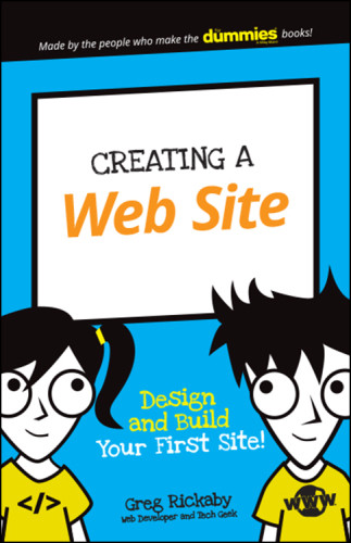 Creating A Web Site Design And Build Your First Site 1st Edition Greg Rickaby
