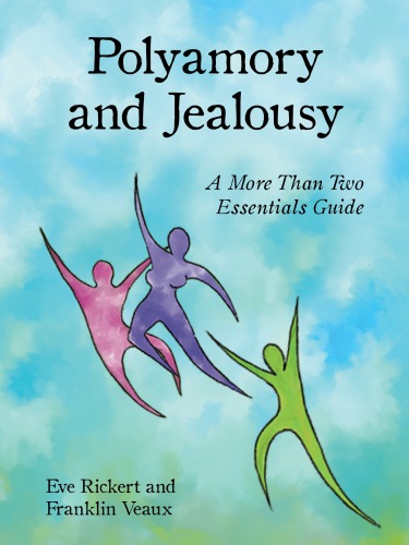 Polyamory And Jealousy A More Than Two Essentials Guide Rickert