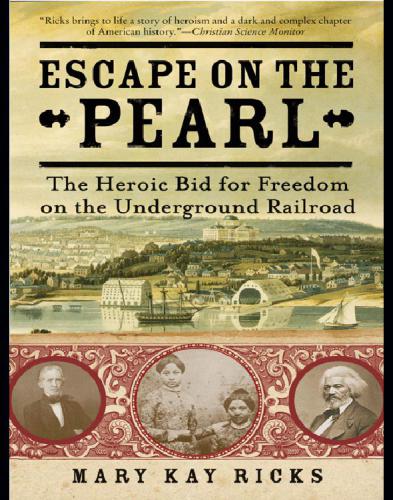Escape On The Pearl Passage To Freedom From Washington Dc Ricks