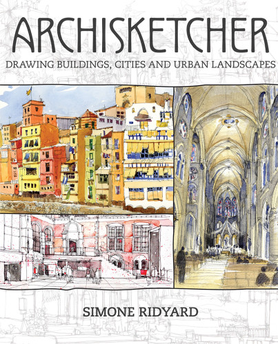 Archisketcher Drawing Buildings Cities And Urban Landscapes Simone Ridyard