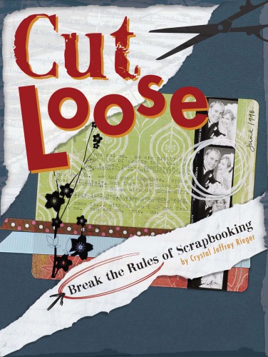 Cut Loose Break The Rules Of Scrapbooking Rieger Crystal Jeffrey