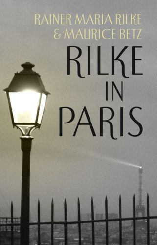 Rilke In Paris Rilke Rainer Mariabetz Mauricestone Will