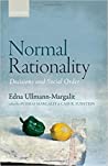 Normal Rationality Decisions And Social Order Hardcover Edna Ullmannmargalit Cass R Sunstein Avishai Margalit
