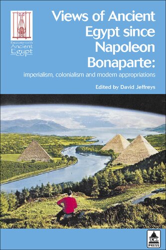 Views Of Ancient Egypt Since Napoleon Bonaparte Imperialism Colonialism And Modern Appropriations David Jeffreys
