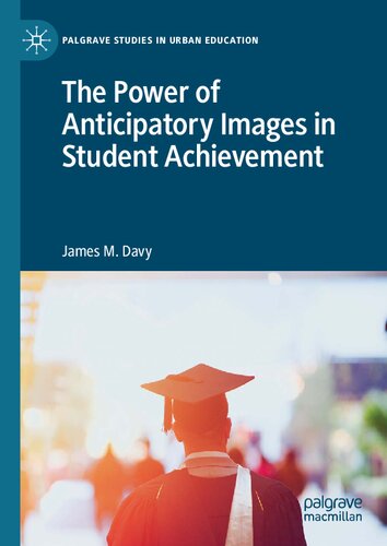 The Power Of Anticipatory Images In Student Achievement 1st Edition James M Davy
