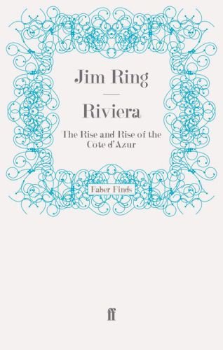 Riviera The Rise And Rise Of The Cote Dazur Ring Jim