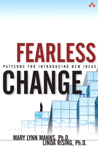 Fearless Change Patterns For Introducing New Ideas 1st Mary Lynn Manns Phd