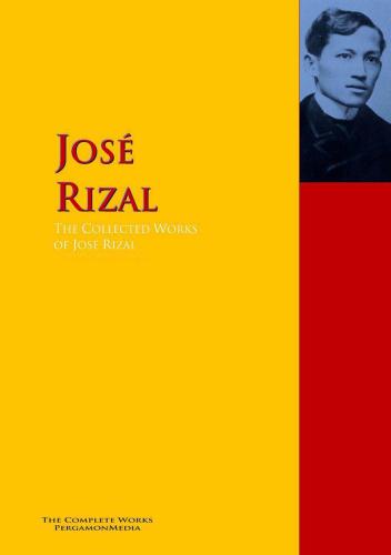 The Collected Works Of Jos Rizal The Complete Works Pergamonmedia Rizal