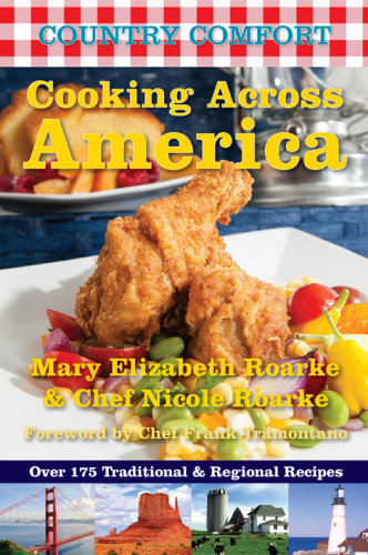 Cooking Across America Over 175 Traditional And Regional Recipes Roarke