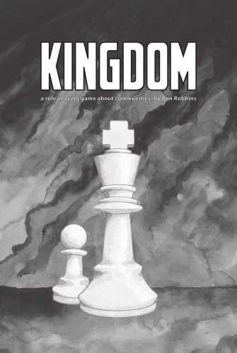 Kingdom A Roleplaying Game About Communities 1st Ed Robbins Ben