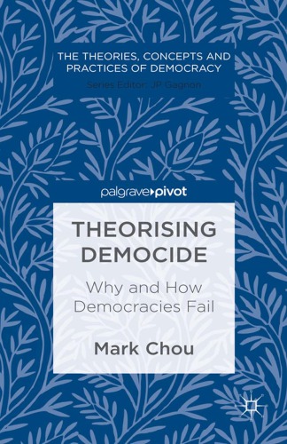Theorising Democide Why And How Democracies Fail Unabridged Mark Chou